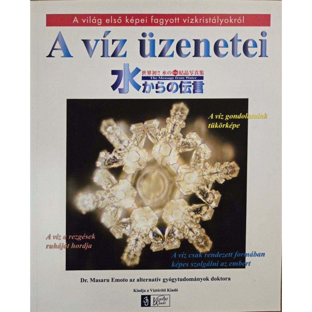 Dr. Masaru Emoto: A víz üzenetei