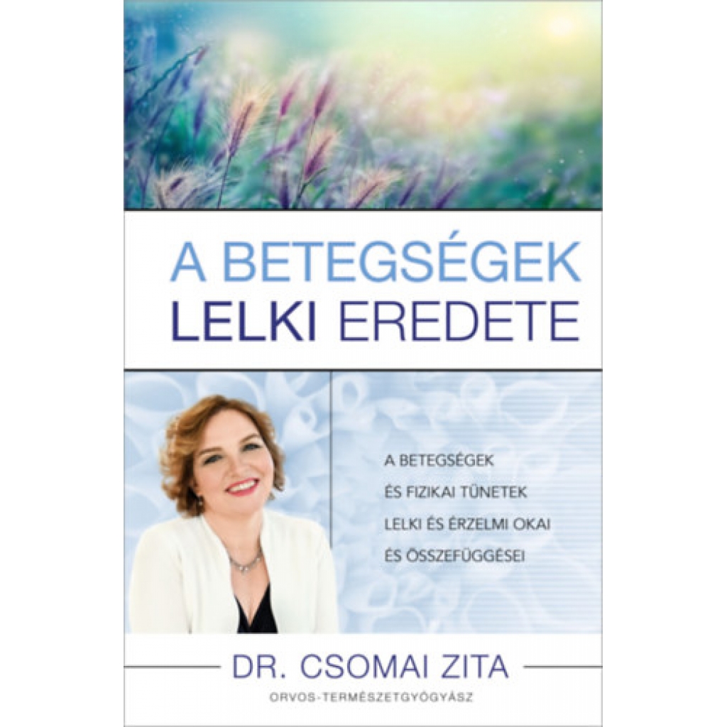 Dr. Csomai Zita: A betegségek lelki eredete