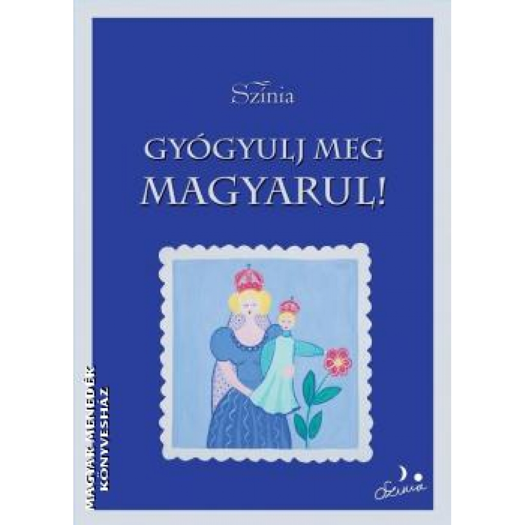Színia: GYÓGYULJ MEG magyarul!