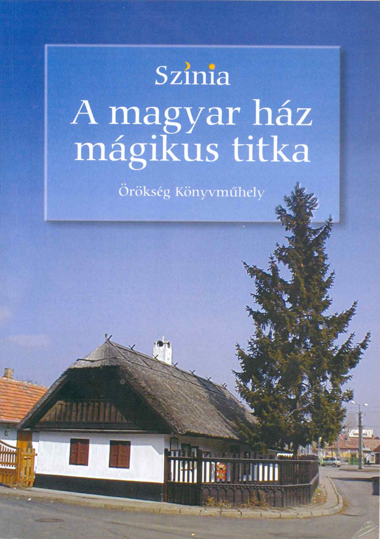 Színia: A magyar ház mágikus titka