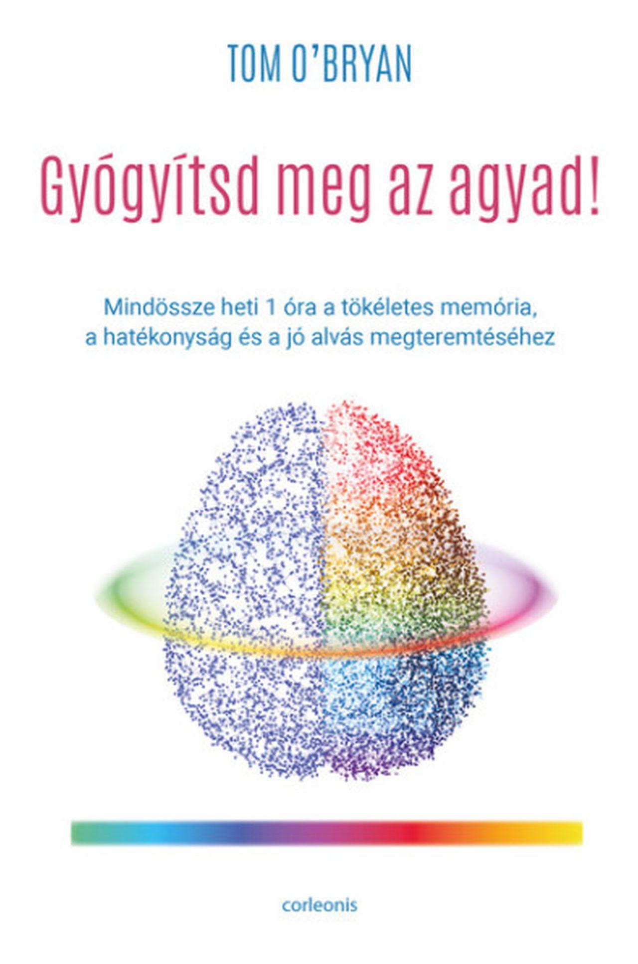 Tom O'Bryan: Gyógyítsd meg az agyad!