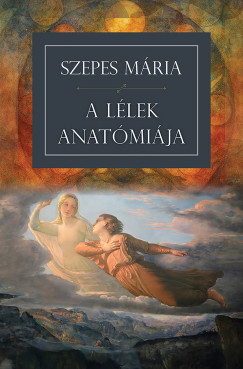 Szepes Mária: A lélek anatómiája