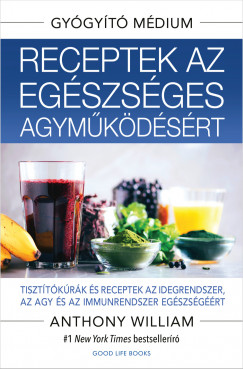 Anthony William: Receptek az egészséges agyműködésért